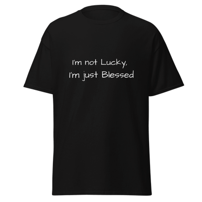 I'm not Lucky, I'm Blessed, Unisex T-Shirts