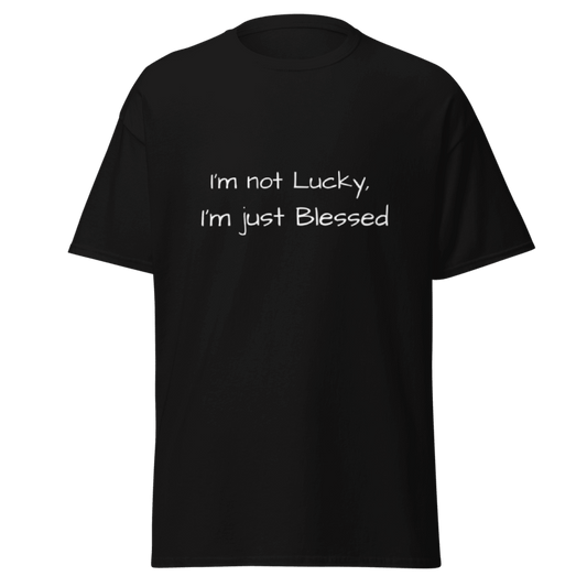 I'm not Lucky, I'm Blessed, Unisex T-Shirts