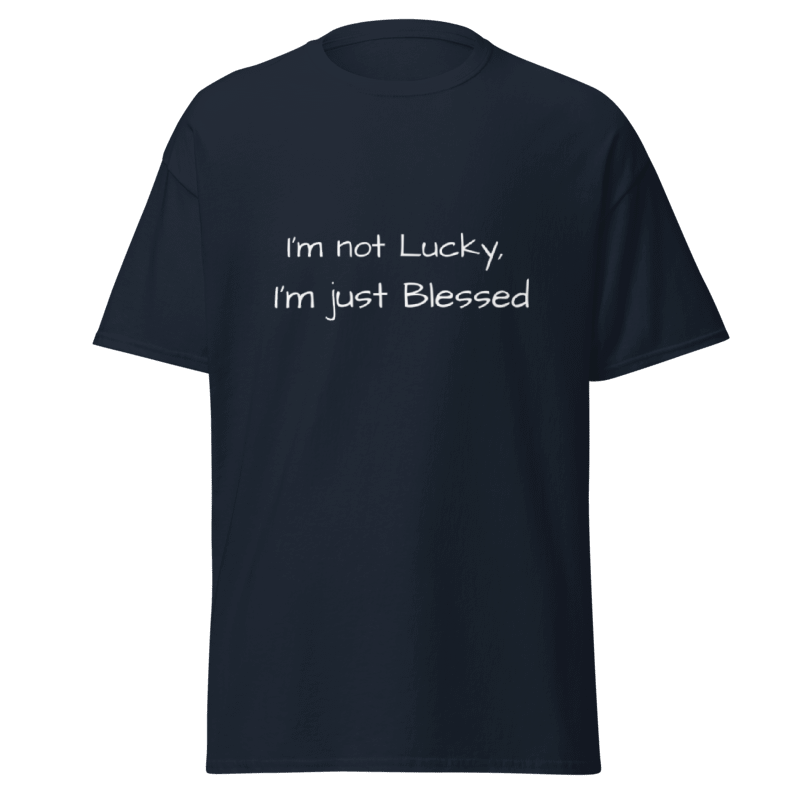 I'm not Lucky, I'm Blessed, Unisex T-Shirts