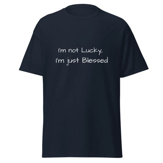 I'm not Lucky, I'm Blessed, Unisex T-Shirts